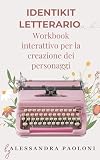  Identikit Letterario - workbook interattivo per la creazione dei personaggi