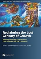 Reclaiming the Lost Century of Growth: Building Learning Economies in Latin America and the Caribbean (World Bank Latin American and Caribbean Studies) 1464822050 Book Cover