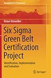 Six Sigma Green Belt Certification Project: Identification, Implementation and Evaluation (Management for Professionals)