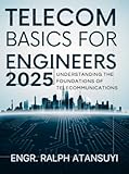 Telecom Basics for Engineers 2025 : – Understanding the Foundations of Telecommunications