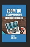 Zoom 101: A Comprehensive Guide for Beginners