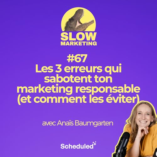 #67 - Les 3 erreurs qui sabotent ton marketing responsable (et comment les &eacute;viter)