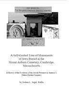 A Self-Guided Tour of Monuments of Jews Buried in the Mount Auburn Cemetery, Cambridge, Massachusetts 0976405733 Book Cover