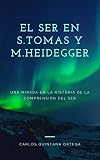  EL SER EN SANTO TOMAS Y M. HEIDEGGER.