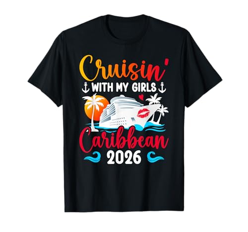 Cruisin' with My Girls Caribbean Cruise 2026 Girls Cruising T-Shirt