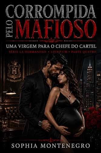 Corrompida pelo mafioso: parte quatro: Uma virgem para o chefe do cartel (La Hermandad Livro 4) (Portuguese Edition)