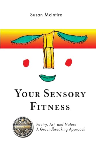 Your Sensory Fitness: Poetry, Art, and Nature - A Groundbreaking Approach