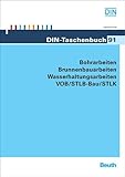 Bohrarbeiten, Brunnenbauarbeiten, Wasserhaltungsarbeiten VOB/STLB-Bau/STLK: VOB Teil B: DIN 1961, VOB Teil C: ATV DIN 18301, ATV DIN 18302, ATV DIN 18305 (DIN-Taschenbuch)