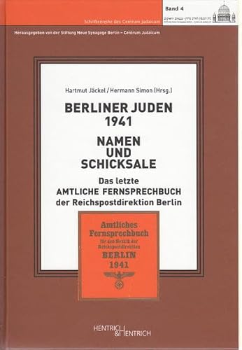 Berliner Juden 1941. Namen und Schicksale: Das letzte Amtliche Fernsprechbuch der Reichspostdirektion Berlin (Schriftenreihe des Centrum Judaicum)
