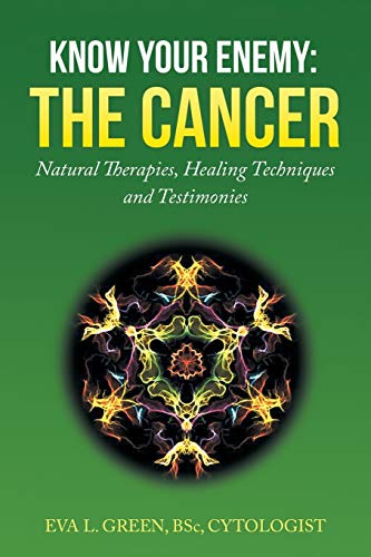 Know Your Enemy: THE CANCER: Natural Therapies,... 1503506894 Book Cover