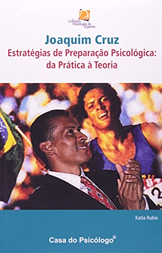 Joaquim Cruz - Estratégias de Preparação Psicológica: da Prática à Teoria