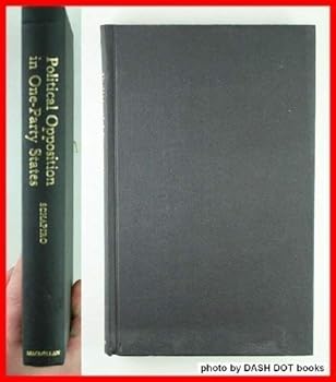 Political Opposition in One-party States (Studies in comparative politics)