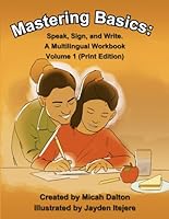Mastering Basics: Speak, Sign, and Write. A Multilingual Workbook Volume 1 (Print Edition) B0F6CY58H3 Book Cover