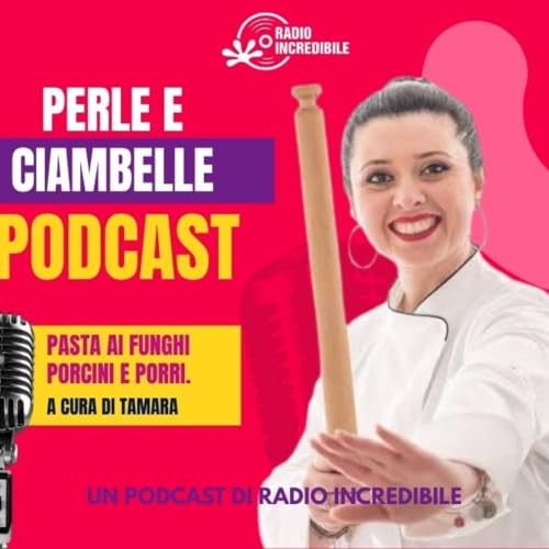 Perle e Ciambelle &ndash; Pasta con funghi porcini e porri
