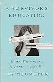 A Survivor's Education: Women, Violence, and the Stories We Don’t Tell
