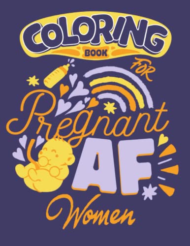 Coloring Book For Pregnant Women: Big Funny Pregnancy & New Mom Breastfeeding Coloring Book for Adults for Stress Relief and Relaxation – Cool Pregnancy Gifts for First Time Moms