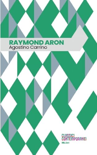 Raymond Aron (Classici contemporanei Vol. 9) (Italian Edition)