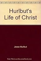 Hurlbut's Life of Christ B00132RD68 Book Cover
