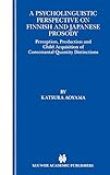 A Psycholinguistic Perspective on Finnish and Japanese Prosody: Perception, Production and Child Acquisition of Consonantal Quantity Distinctions