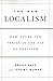 The New Localism: How Cities Can Thrive in the Age of Populism