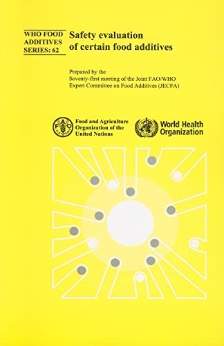 Safety Evaluation of Certain Food Additives: Seventy-first Meeting of the Joint FAO/WHO Expert Committee on Food Additives (WHO Food Additives Series, 37)