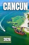 GUÍA DE VIAJES DE CANCÚN 2026