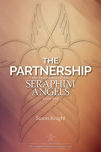 The Partnership: -The Teachings of the Seraphim Angels - Book One (Volume 1)