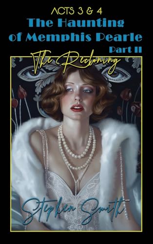 The Reckoning: The Haunting of Memphis Pearle Part II: Acts III & IV