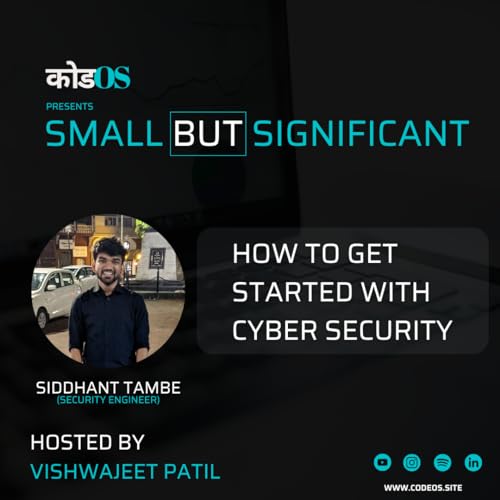 How to get started with Cyber Security Ft. Siddhant Tambe (Security Engineer)