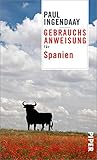 Gebrauchsanweisung für Spanien: Aktualisierte Neuausgabe 2021 - Paul Ingendaay 
