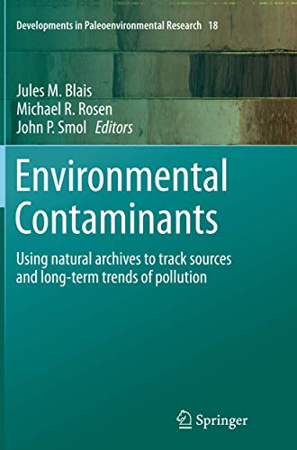 Environmental Contaminants: Using natural archives to track sources and long-term trends of pollution (Developments in Paleoenvironmental Research, 18)