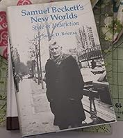Samuel Beckett's New Worlds: Style in Metafiction 0806120479 Book Cover