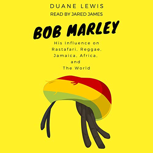 Cover art for Bob Marley: His Influence on Rastafari, Reggae, Jamaica, Africa, and the World