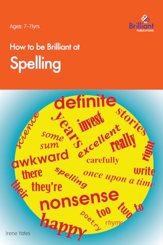 How to be Brilliant at Spelling (Brilliant how to ... Book 14)