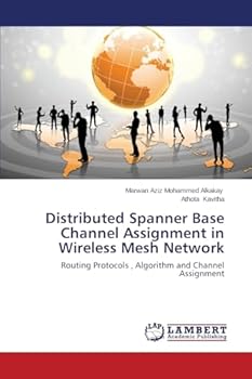 Paperback Distributed Spanner Base Channel Assignment in Wireless Mesh Network Book