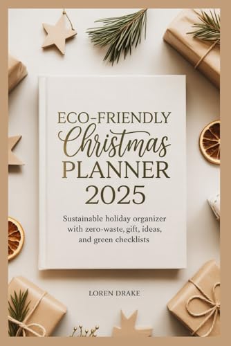 Eco-Friendly Christmas Planner 2025: Sustainable Holiday Organizer with Zero-Waste Tips,