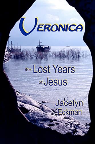Veronica: The Lost Years of Jesus (Volume 1)