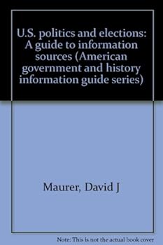Hardcover U.S. Politics and Elections: A Guide to Information Sources Book