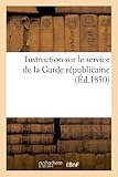  Instruction sur le service de la Garde républicaine