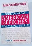 The American Heritage Book of Great American Speeches for Young People