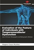 Evaluation of the Posture of Individuals with Temporomandibular Dysfunction: Use of Clinical, Photographic and Radiographic Methods 6203915009 Book Cover