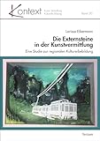 Die Externsteine in der Kunstvermittlung: Eine Studie zur regionalen Kulturerbebildung (KONTEXT Kunst - Vermittlung - Kulturelle Bildung 20) - Larissa Eikermann  Die Externsteine in der Kunstvermittlung: Eine Studie zur regionalen Kulturerbebildung (KONTEXT Kunst - Vermittlung - Kulturelle Bildung 20) - Larissa Eikermann
