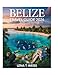 Belize Travel Guide 2026: Discover Ambergris Caye, San Pedro, Hidden Reefs, Majestic Waterfalls, Ancient Ruins, Secluded Beaches, Adventure Trails, ... Vibrant Culture, and Top Destinations.