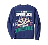 Dart Ich bin sportlich ich spiele Dart Darts Sweatshirt