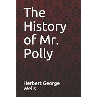 The History of Mr. Polly Herbert George Wells