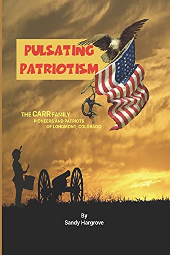 Pulsating Patriotism: The CARR family, pioneers and patriots of Longmont, Colorado