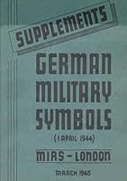 German Military Symbols Supplements (1 April 1944): Original, Unabridged War World II Army Field Manual B0CNS81SXM Book Cover