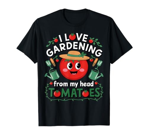 I Love Gardening From My Head Tomatoes Funny Gardener Gifts T-Shirt
