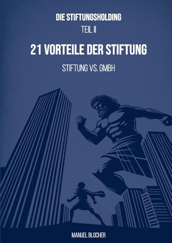 Die Stiftungsholding Teil II: 21 Vorteile der Stiftung
