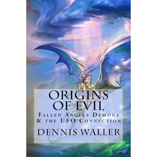 Origins of Evil, Fallen Angels Demons and the UFO Connection With a Neoteric Translation of the Testament of Solomon Audiolib